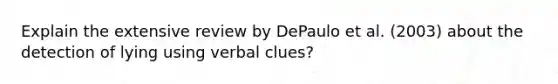 Explain the extensive review by DePaulo et al. (2003) about the detection of lying using verbal clues?