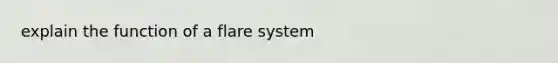 explain the function of a flare system