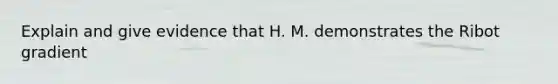 Explain and give evidence that H. M. demonstrates the Ribot gradient