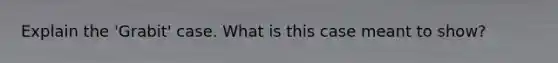 Explain the 'Grabit' case. What is this case meant to show?