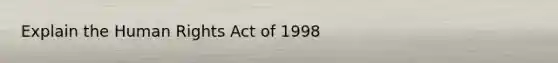 Explain the Human Rights Act of 1998