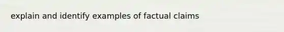 explain and identify examples of factual claims