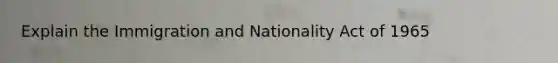 Explain the Immigration and Nationality Act of 1965