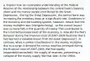 a. Explain how an incomplete understanding at the Federal Reserve of the relationship between the central bank's balance sheet and the money supply contributed to the Great Depression. -During the Great Depression, the central bank was increasing the monetary base at a significant rate. Conditions in the economy and the banking system, however, meant that the money multiplier was (rising/declining) , so the overall impact was (a rise/a fall) in the quantity of money. This contributed to the (contraction/expansion) of the economy. b. How did the Fed's behavior during the financial crisis of 2007-2009 illustrate that it had learned a valuable lesson from the Great Depression? -In contrast, when a similar (rise/decline) in the money multiplier due to a surge in demand for excess reserves emerged during the financial crisis of 2007-2009, the Fed rapidly (expanded/contracted)- the supply of reserves, preventing a collapse of the money supply like that seen in the 1930s.