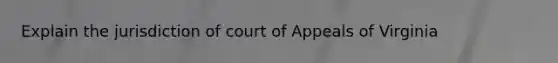 Explain the jurisdiction of court of Appeals of Virginia