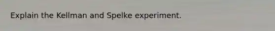 Explain the Kellman and Spelke experiment.