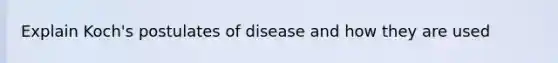 Explain Koch's postulates of disease and how they are used