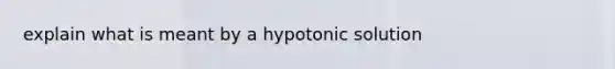 explain what is meant by a hypotonic solution