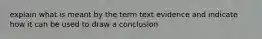 explain what is meant by the term text evidence and indicate how it can be used to draw a conclusion