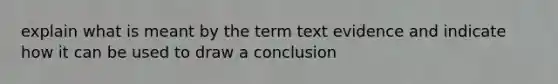 explain what is meant by the term text evidence and indicate how it can be used to draw a conclusion