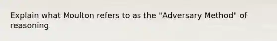 Explain what Moulton refers to as the "Adversary Method" of reasoning