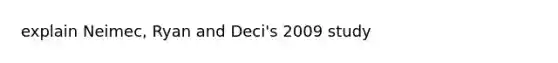 explain Neimec, Ryan and Deci's 2009 study