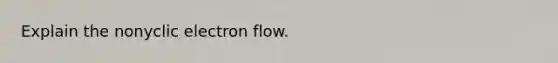 Explain the nonyclic electron flow.