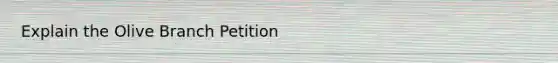 Explain the Olive Branch Petition