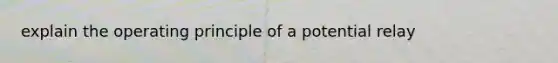 explain the operating principle of a potential relay