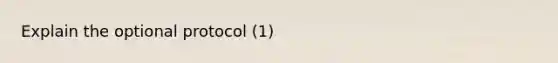Explain the optional protocol (1)