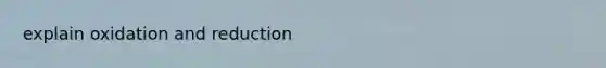 explain oxidation and reduction