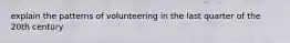 explain the patterns of volunteering in the last quarter of the 20th century