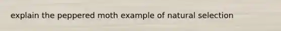 explain the peppered moth example of natural selection