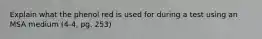 Explain what the phenol red is used for during a test using an MSA medium (4-4, pg. 253)