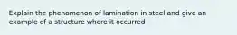 Explain the phenomenon of lamination in steel and give an example of a structure where it occurred