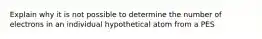 Explain why it is not possible to determine the number of electrons in an individual hypothetical atom from a PES