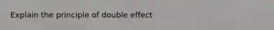 Explain the principle of double effect