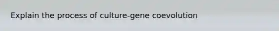 Explain the process of culture-gene coevolution