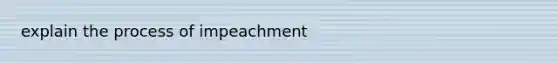 explain the process of impeachment