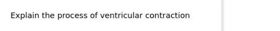 Explain the process of ventricular contraction