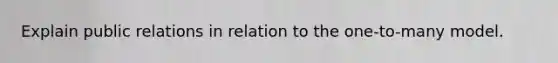 Explain public relations in relation to the one-to-many model.