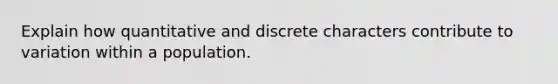 Explain how quantitative and discrete characters contribute to variation within a population.