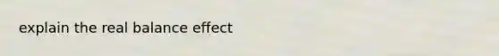 explain the real balance effect