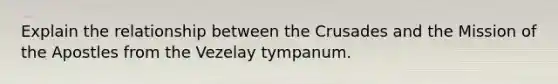 Explain the relationship between the Crusades and the Mission of the Apostles from the Vezelay tympanum.