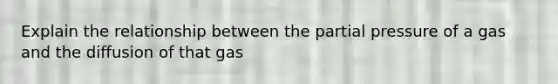 Explain the relationship between the partial pressure of a gas and the diffusion of that gas