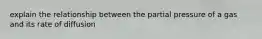 explain the relationship between the partial pressure of a gas and its rate of diffusion