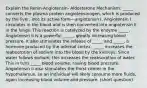 Explain the Renin-Angiotensin- Aldosterone Mechanism: _____ converts the plasma protein angiotensinogen, which is produced by the liver, into its active form—angiotensin I. Angiotensin I circulates in the blood and is then converted into angiotensin II in the lungs. This reaction is catalyzed by the enzyme _____. Angiotensin II is a powerful _____, greatly increasing blood pressure. It also stimulates the release of _____ and _____, a hormone produced by the adrenal cortex. _____ increases the reabsorption of sodium into the blood by the kidneys. Since water follows sodium, this increases the reabsorption of water. This in turn _____ blood volume, raising blood pressure. Angiotensin II also stimulates the thirst center in the hypothalamus, so an individual will likely consume more fluids, again increasing blood volume and pressure. (short question)