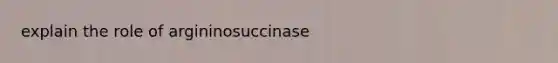 explain the role of argininosuccinase