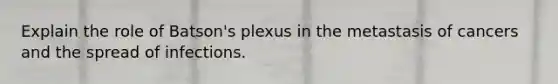 Explain the role of Batson's plexus in the metastasis of cancers and the spread of infections.