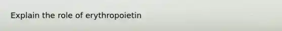 Explain the role of erythropoietin