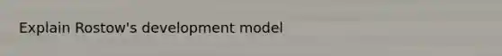 Explain Rostow's development model