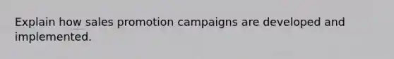 Explain how sales promotion campaigns are developed and implemented.