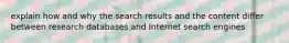 explain how and why the search results and the content differ between research databases and Internet search engines