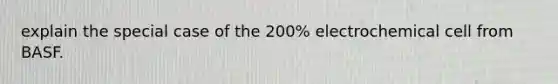 explain the special case of the 200% electrochemical cell from BASF.