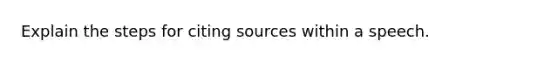 Explain the steps for citing sources within a speech.