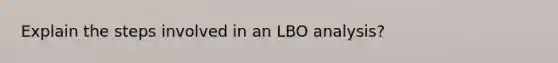 Explain the steps involved in an LBO analysis?