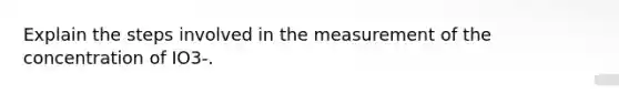 Explain the steps involved in the measurement of the concentration of IO3-.