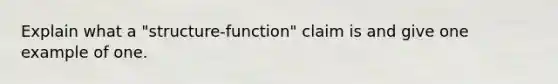 Explain what a "structure-function" claim is and give one example of one.