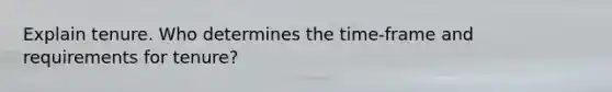 Explain tenure. Who determines the time-frame and requirements for tenure?