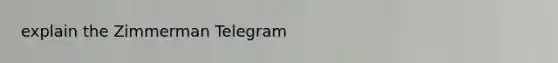 explain the Zimmerman Telegram